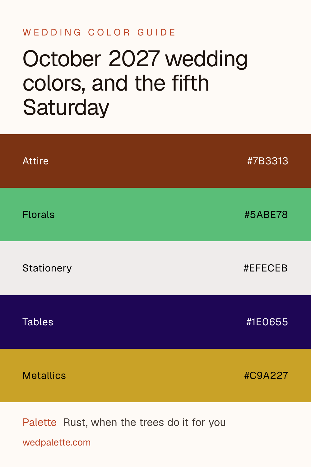 October 2027 wedding colors, and the fifth Saturday pin with hex codes #7B3313 #5ABE78 #EFECEB #1E0655 #C9A227, Rust, when the trees do it for you